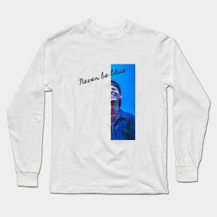 Never be blue Long Sleeve T-Shirt